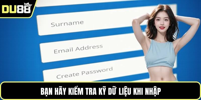 Bạn hãy kiểm tra kỹ dữ liệu khi nhập