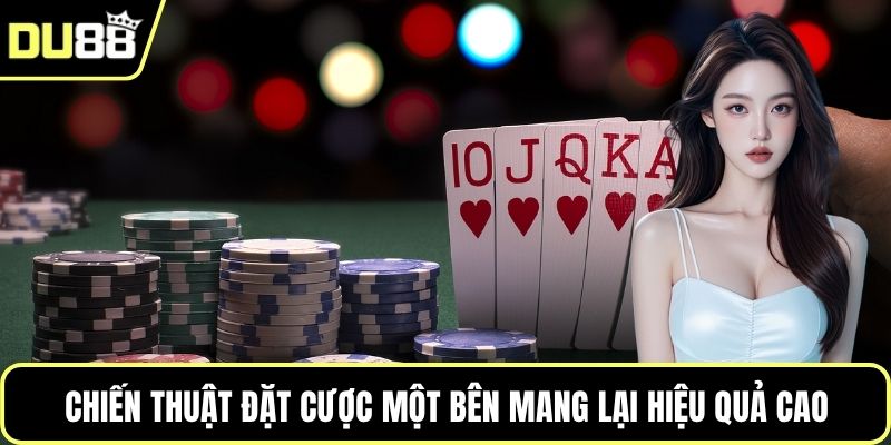 Chiến thuật đặt cược một bên mang lại hiệu quả cao