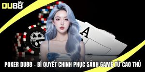 Poker DU88 - Bí Quyết Chinh Phục Sảnh Game Từ Cao Thủ