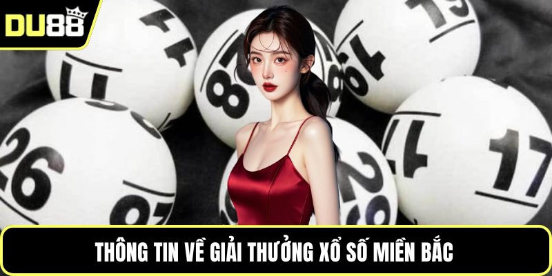 Thông tin về giải thưởng xổ số miền Bắc 