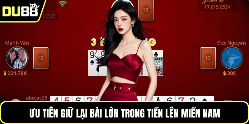 Ưu tiên giữ lại bài lớn trong tiến lên miền nam