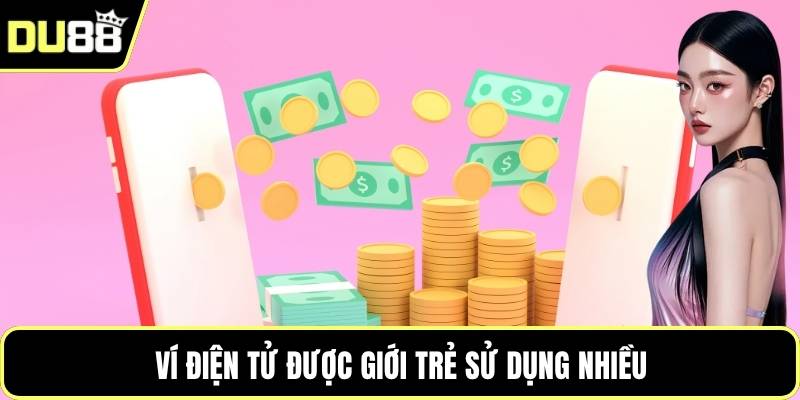 Ví điện tử được giới trẻ sử dụng nhiều